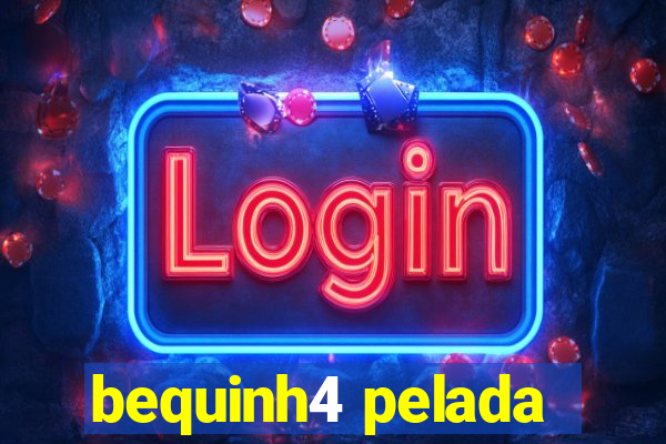 bequinh4 pelada